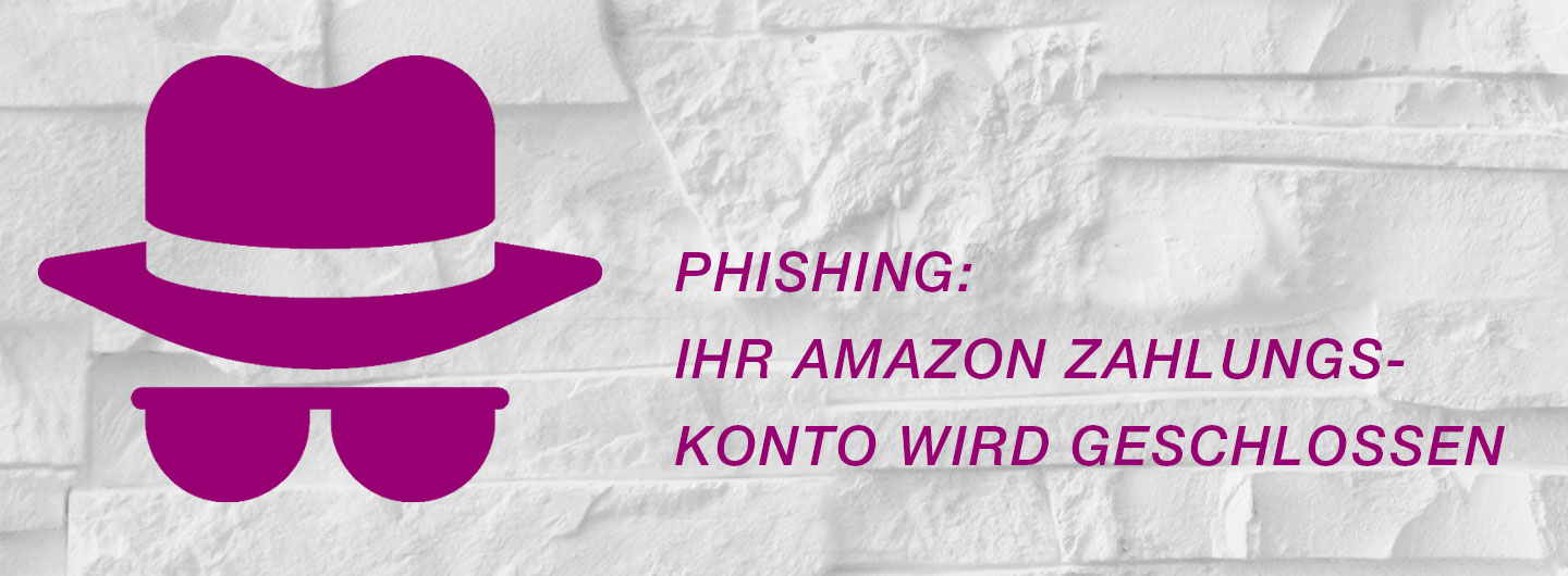 Phishing - Ihr Amazon Zahlungskonto wird geschlossen
