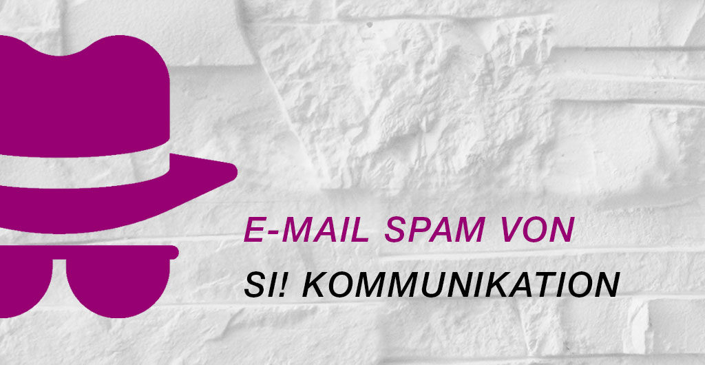 E-Mail Spam von si! Kommunikation