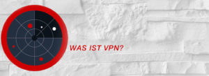 Was ist VPN?